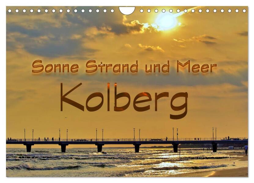 Sonne Strand und Meer in Kolberg (Wandkalender 2024 DIN A4 quer) CALVENDO Monatskalender