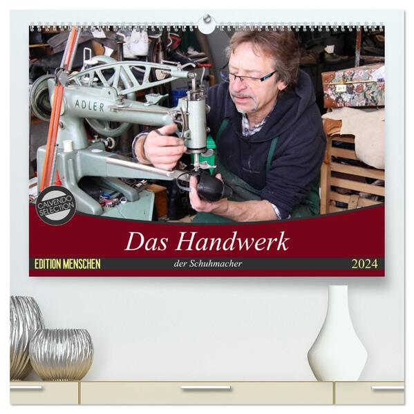 Das Handwerk der Schuhmacher (hochwertiger Premium Wandkalender 2024 DIN A2 quer) Kunstdruck in Hochglanz