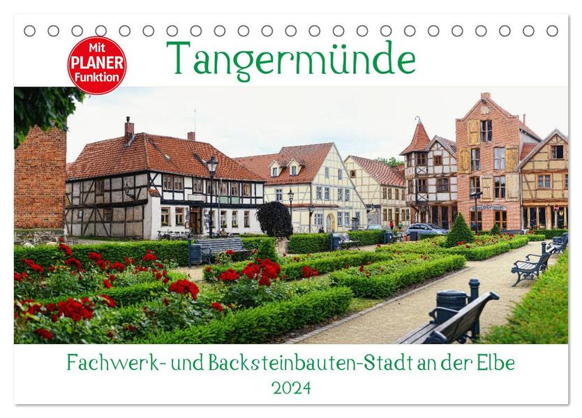 Tangermünde - Fachwerk- und Backsteinbauten-Stadt an der Elbe (Tischkalender 2024 DIN A5 quer) CALVENDO Monatskalender