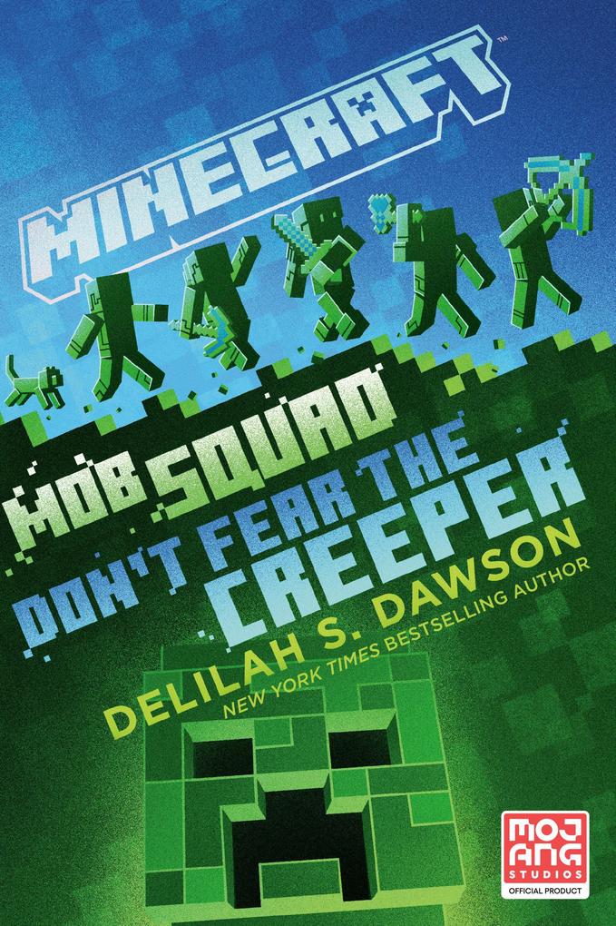 Minecraft: Mob Squad: Don‘t Fear the Creeper: An Official Minecraft Novel