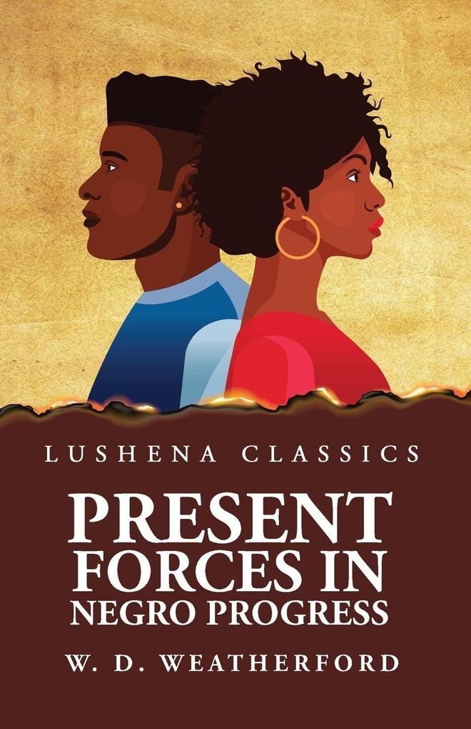 Present Forces in Negro Progress