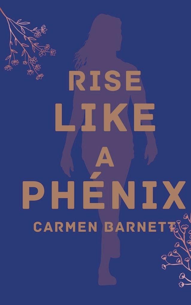 Rise Like A Phoénix