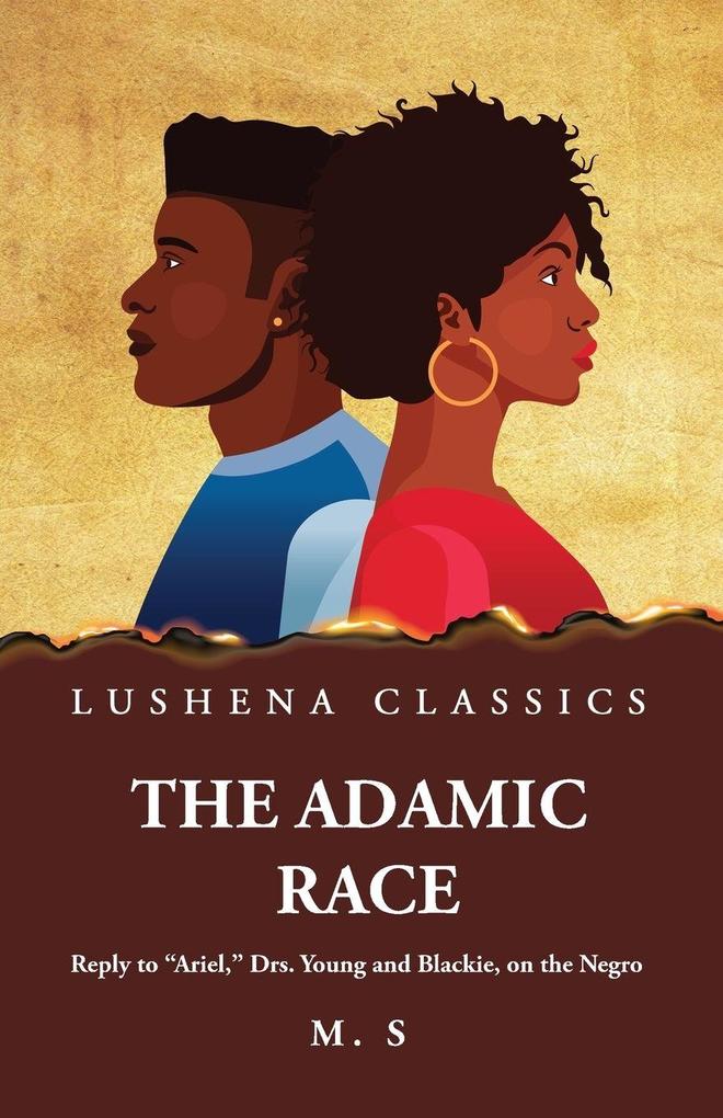 The Adamic Race Reply to 'Ariel' Drs. Young and Blackie on the Negro