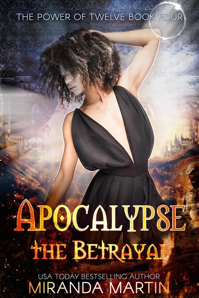 Apocalypse the Betrayal: A Post Apocalyptic Reverse Harem Romance (The Power of Twelve #4)