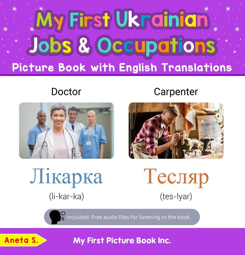 My First Ukrainian Jobs and Occupations Picture Book with English Translations (Teach & Learn Basic Ukrainian words for Children #10)