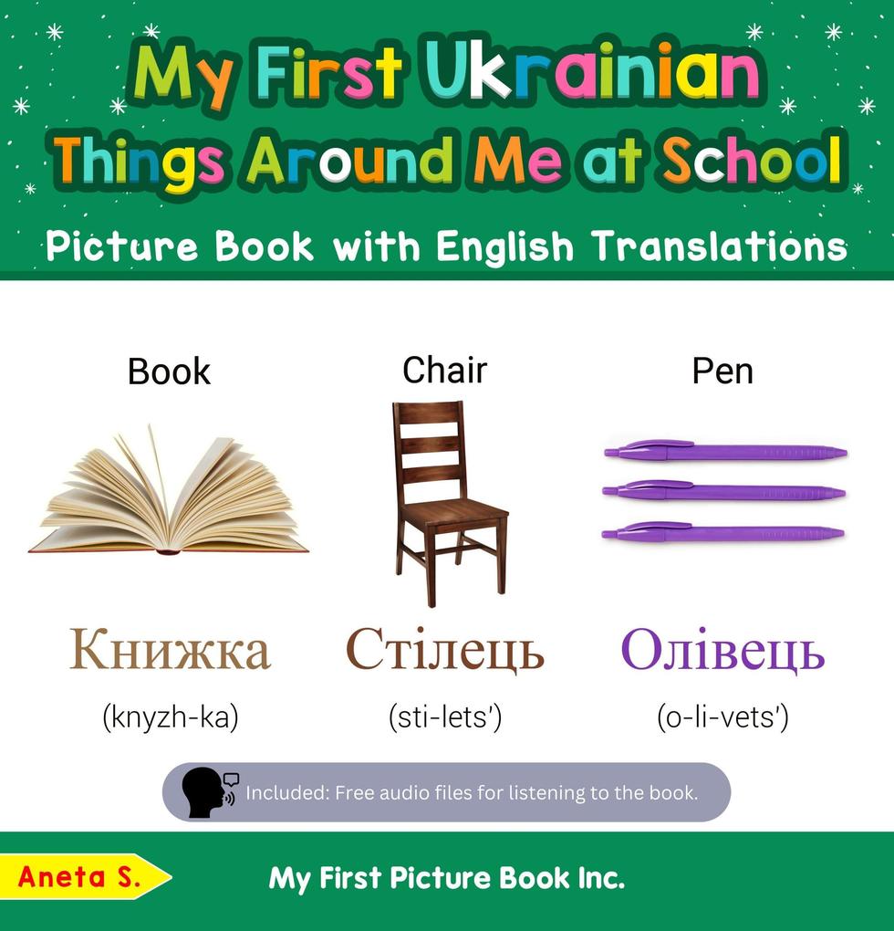 My First Ukrainian Things Around Me at School Picture Book with English Translations (Teach & Learn Basic Ukrainian words for Children #14)