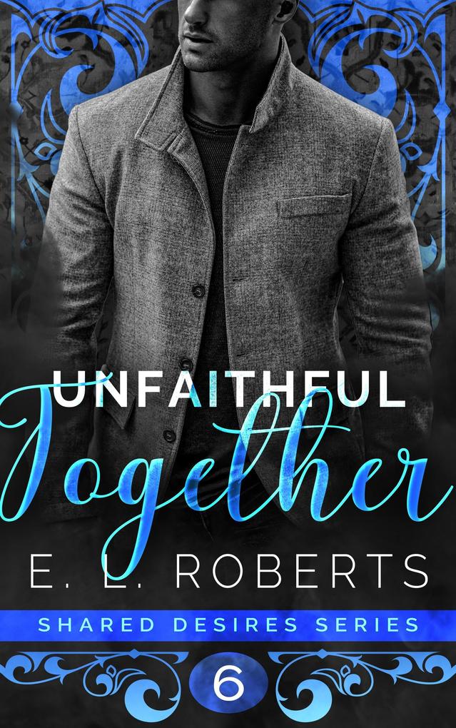 Unfaithful Together (Shared Desires Series #6)