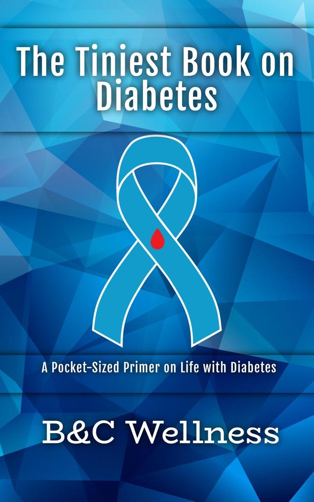The Tiniest Book on Diabetes: A Pocket-Sized Primer on Life with Diabetes.