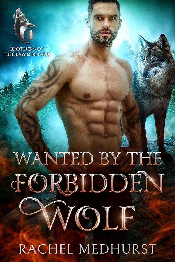 Wanted by the Forbidden Wolf (Brothers of the Lawless Pack #1)