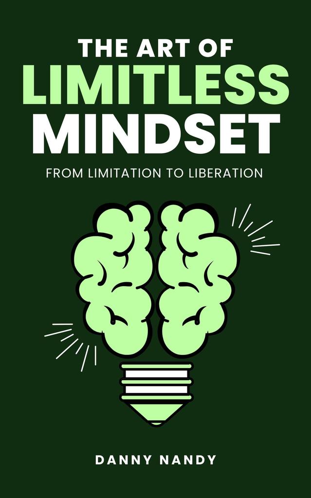 The Art of Limitless Mindset - From Limitation To Liberation