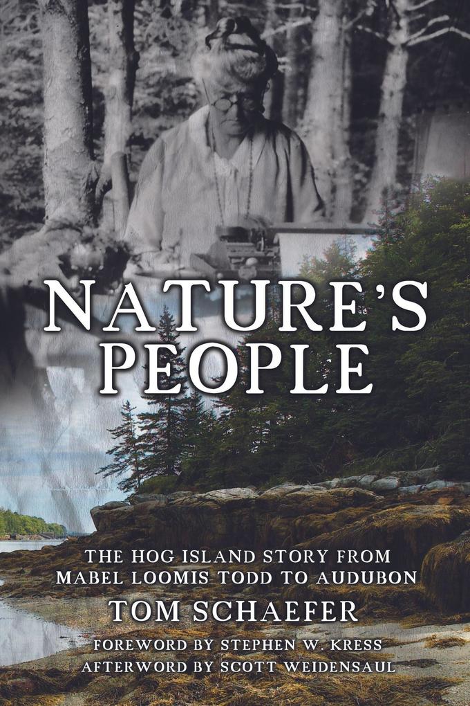 Nature‘s People: The Hog Island Story from Mabel Loomis Todd to Audubon