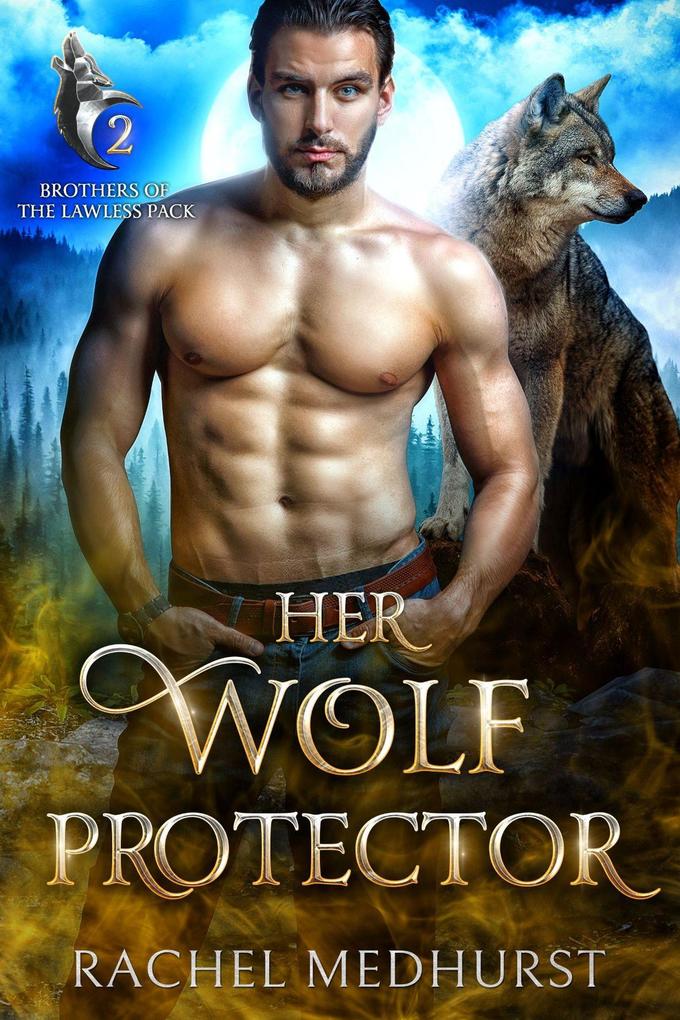 Her Wolf Protector (Brothers of the Lawless Pack #2)