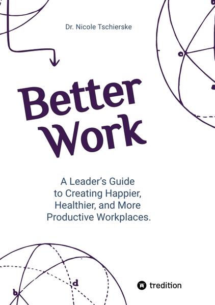 Better Work - with 50+ strategies for less stress and burnout more engagement and better mental health