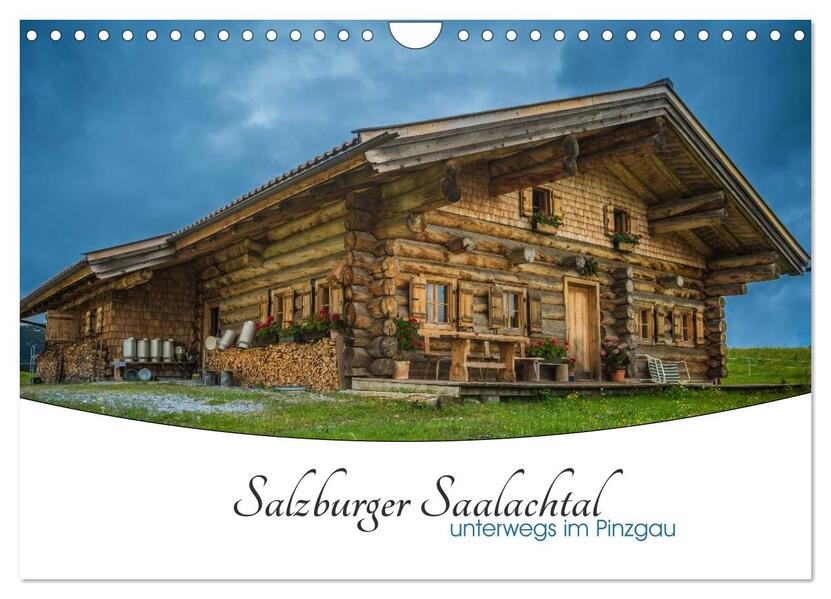 Salzburger Saalachtal - unterwegs im Pinzgau (Wandkalender 2024 DIN A4 quer) CALVENDO Monatskalender - Enrico Ackermann