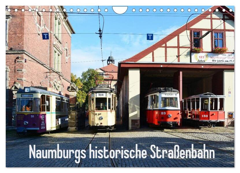 Naumburgs historische Straßenbahn (Wandkalender 2024 DIN A4 quer) CALVENDO Monatskalender - Wolfgang Gerstner