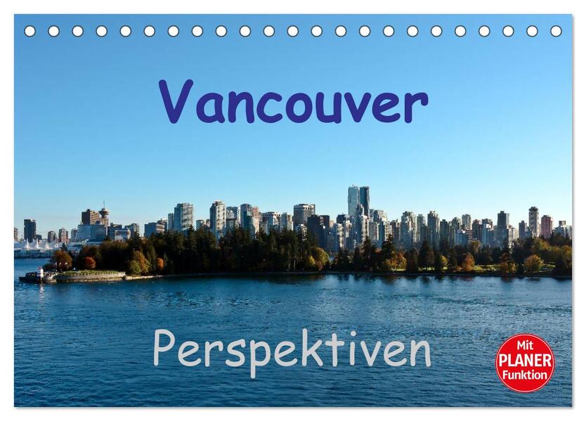 Vancouver Perspektiven (Tischkalender 2024 DIN A5 quer) CALVENDO Monatskalender