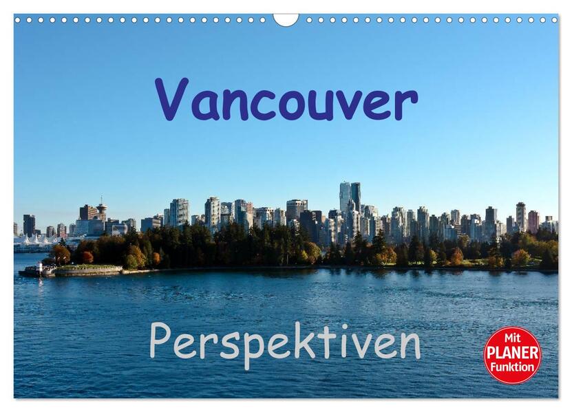 Vancouver Perspektiven (Wandkalender 2024 DIN A3 quer) CALVENDO Monatskalender