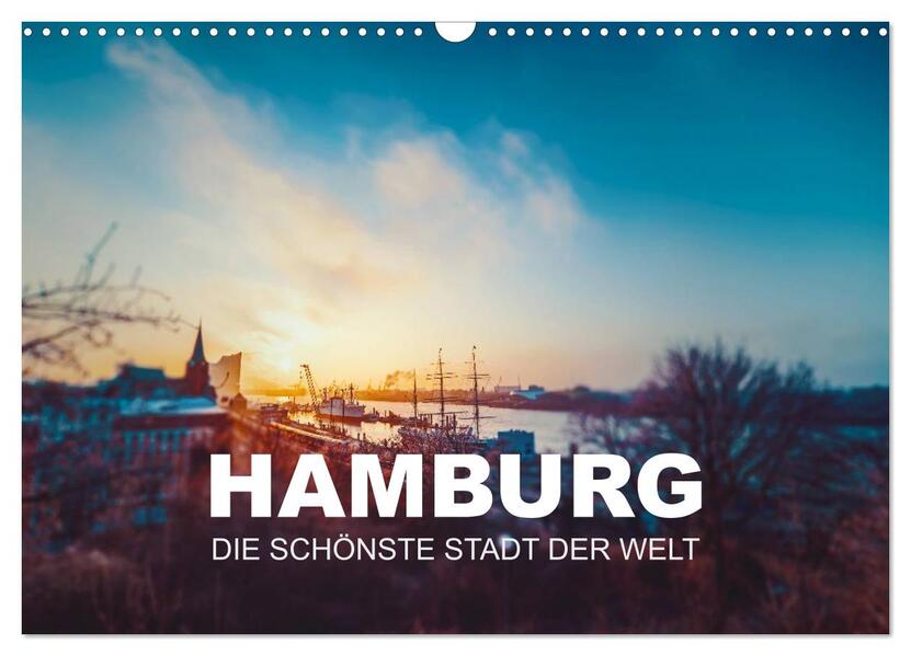 Hamburg - die schönste Stadt der Welt (Wandkalender 2024 DIN A3 quer) CALVENDO Monatskalender