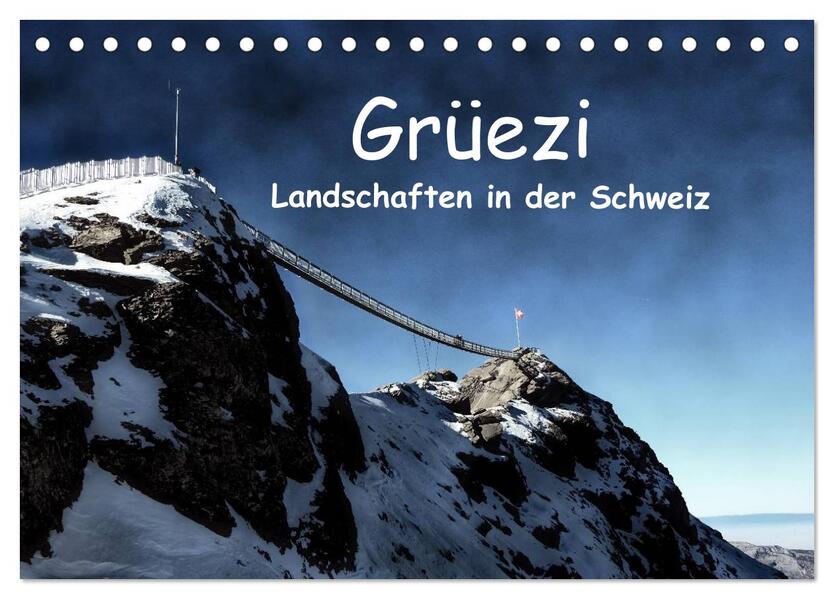 Grüezi . Landschaften in der Schweiz (Tischkalender 2024 DIN A5 quer) CALVENDO Monatskalender