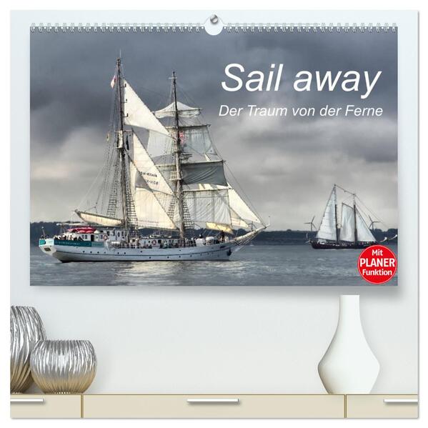 Sail away - Der Traum von der Ferne (hochwertiger Premium Wandkalender 2024 DIN A2 quer) Kunstdruck in Hochglanz