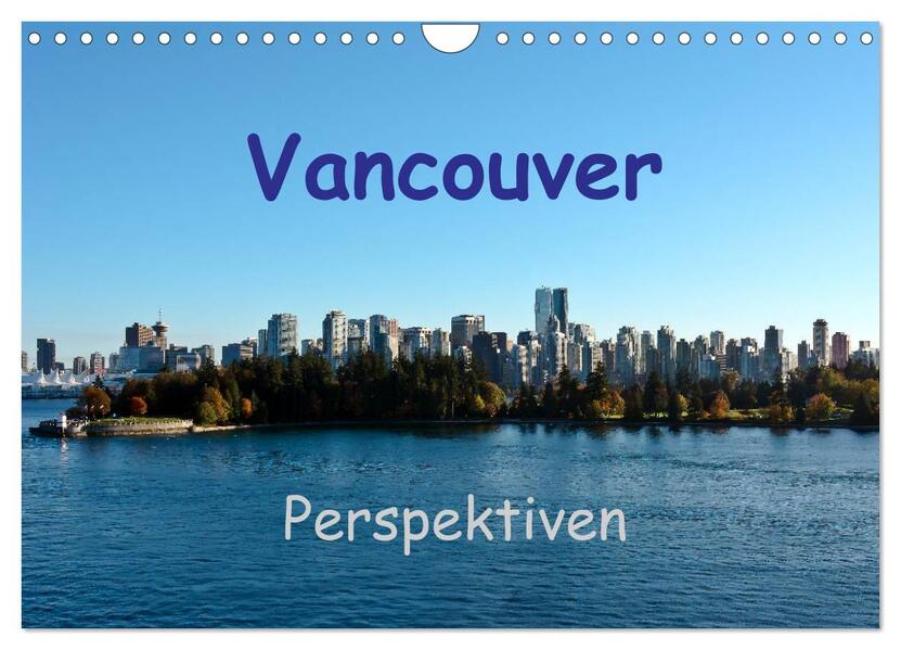 Vancouver Perspektiven (Wandkalender 2024 DIN A4 quer) CALVENDO Monatskalender