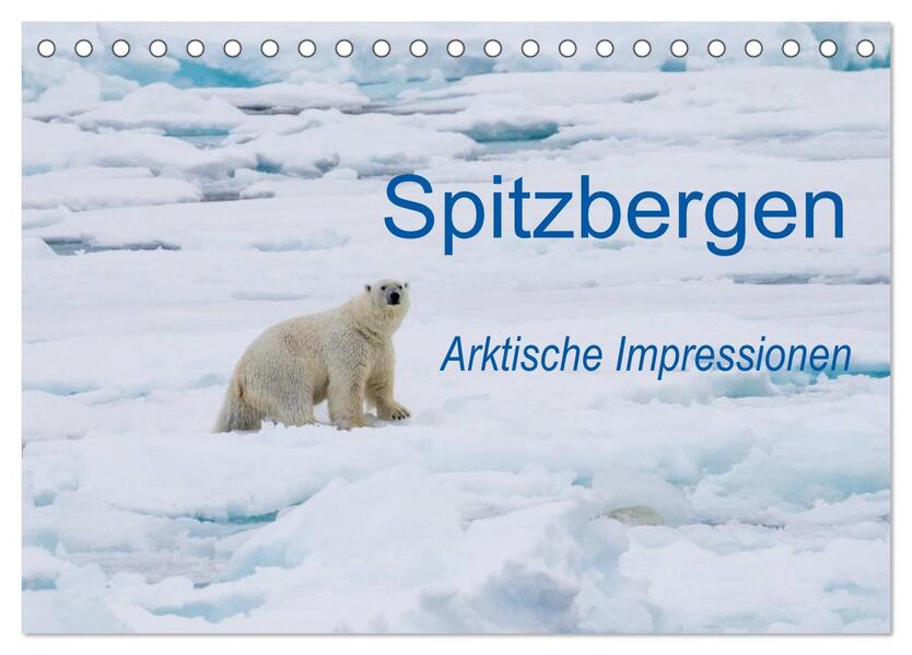 Spitzbergen - Arktische Impressionen (Tischkalender 2024 DIN A5 quer) CALVENDO Monatskalender