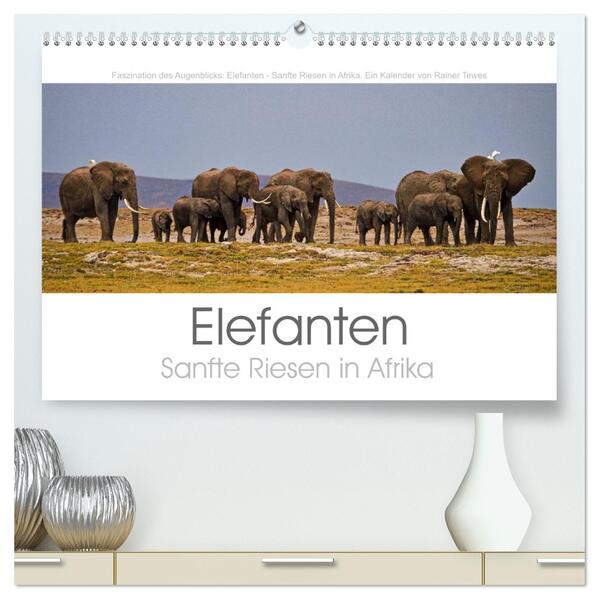 Elefanten - Sanfte Riesen in Afrika (hochwertiger Premium Wandkalender 2024 DIN A2 quer) Kunstdruck in Hochglanz