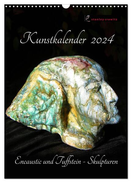 Kunstkalender 2024 - Encaustic und Tuffstein - Skulpturen (Wandkalender 2024 DIN A3 hoch) CALVENDO Monatskalender