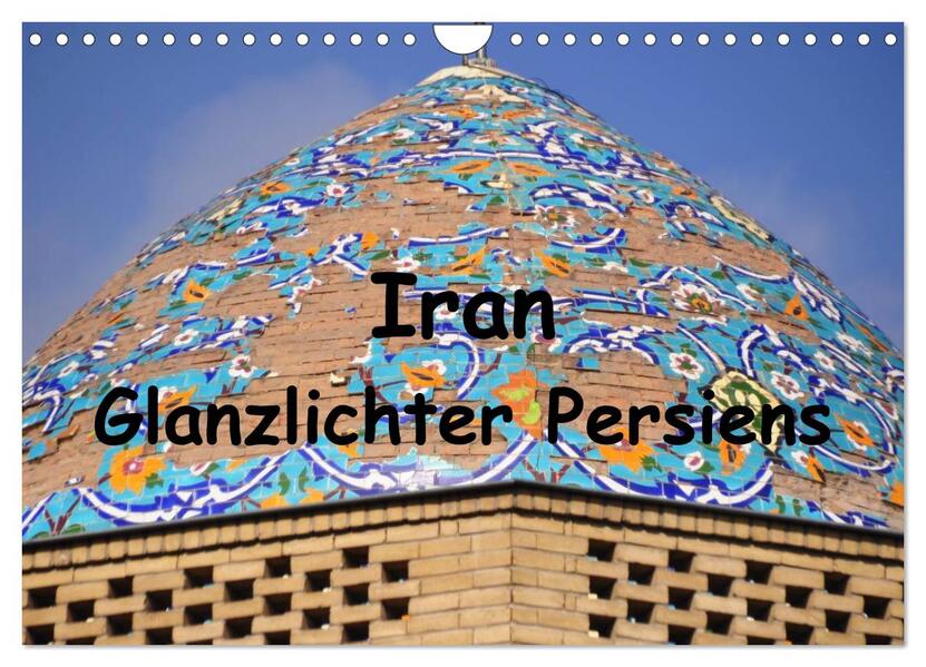 Iran - Glanzlichter Persiens (Wandkalender 2024 DIN A4 quer) CALVENDO Monatskalender