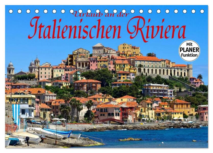 Urlaub an der Italienischen Riviera (Tischkalender 2024 DIN A5 quer) CALVENDO Monatskalender