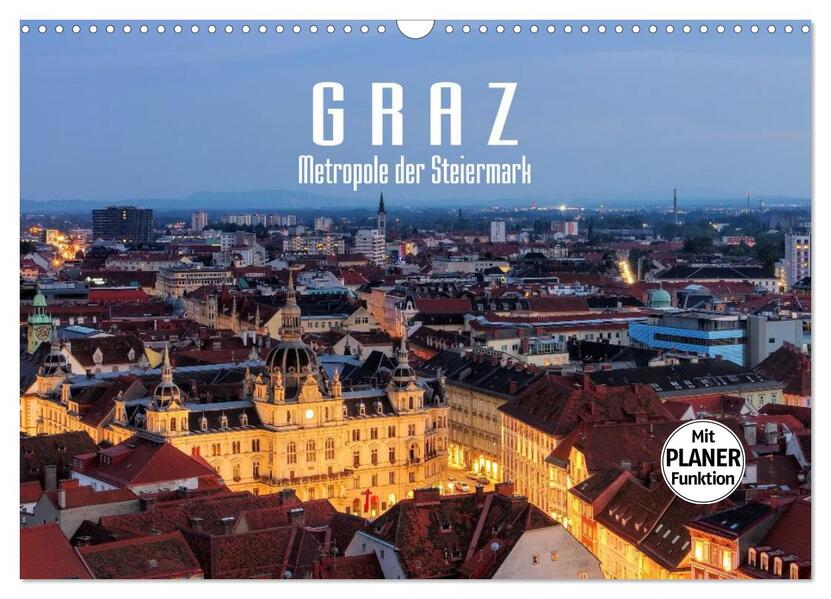 Graz - Metropole der Steiermark (Wandkalender 2024 DIN A3 quer) CALVENDO Monatskalender