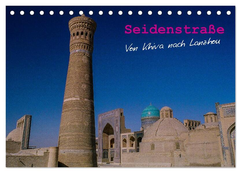 Seidenstraße - Khiva bis Lanzhou (Tischkalender 2024 DIN A5 quer) CALVENDO Monatskalender