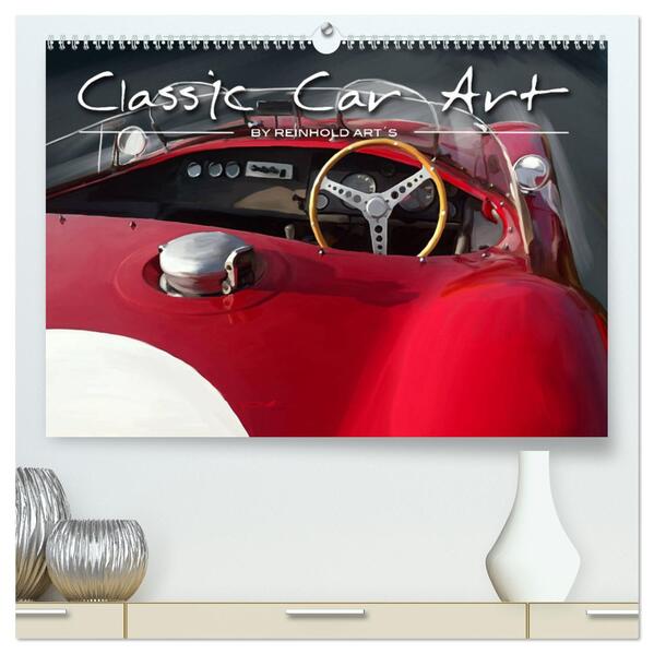 Classic Car Art by Reinhold Arts (hochwertiger Premium Wandkalender 2024 DIN A2 quer) Kunstdruck in Hochglanz