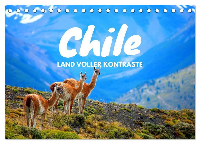 Chile - Land voller Kontraste (Tischkalender 2024 DIN A5 quer) CALVENDO Monatskalender