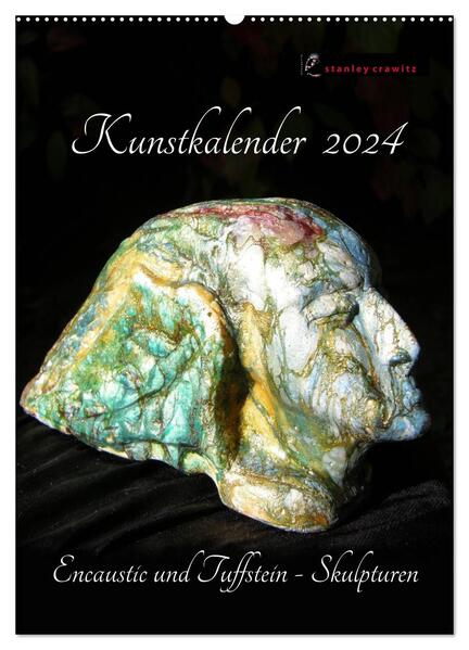Kunstkalender 2024 - Encaustic und Tuffstein - Skulpturen (Wandkalender 2024 DIN A2 hoch) CALVENDO Monatskalender
