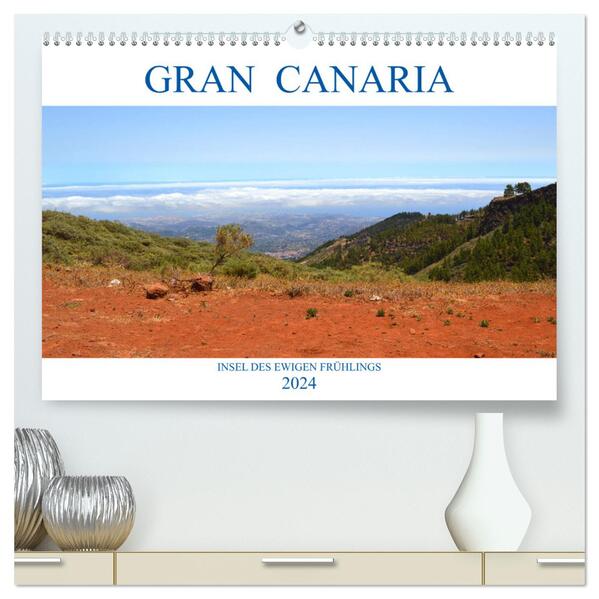 Gran Canaria Insel des ewigen Frühlings (hochwertiger Premium Wandkalender 2024 DIN A2 quer) Kunstdruck in Hochglanz