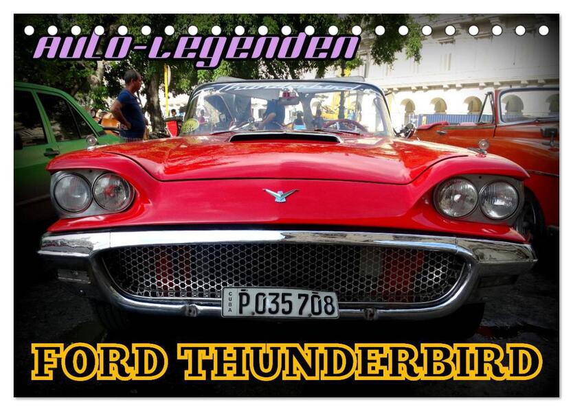 Auto-Legenden: FORD THUNDERBIRD (Tischkalender 2024 DIN A5 quer) CALVENDO Monatskalender