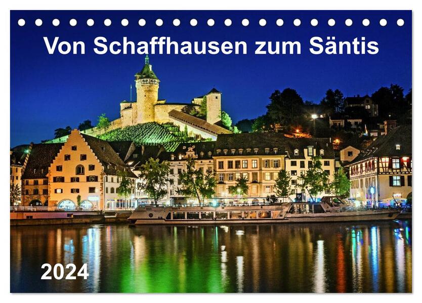 Von Schaffhausen zum Säntis (Tischkalender 2024 DIN A5 quer) CALVENDO Monatskalender
