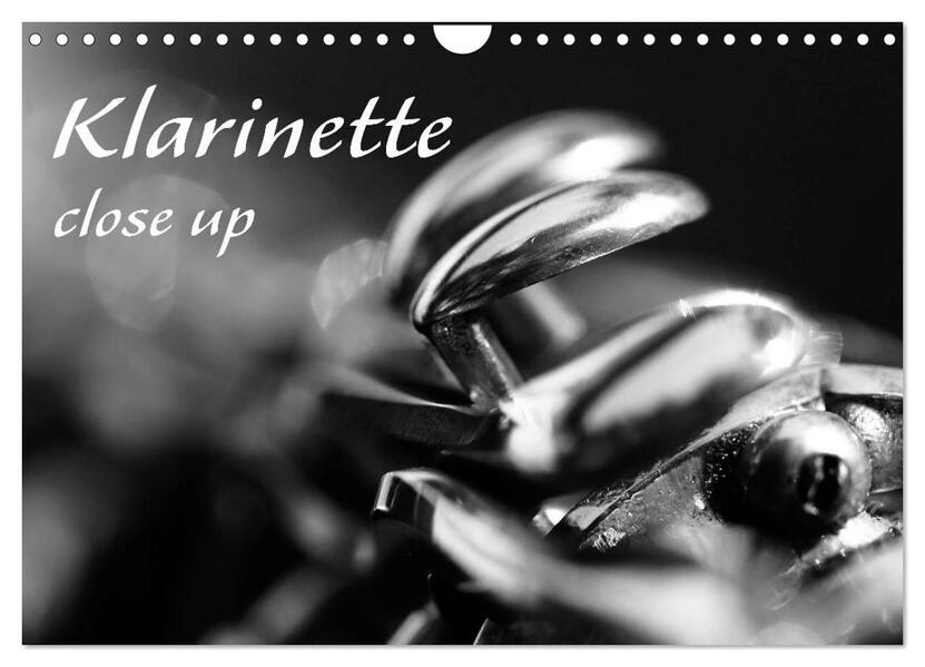 Klarinette - close up (Wandkalender 2024 DIN A4 quer) CALVENDO Monatskalender