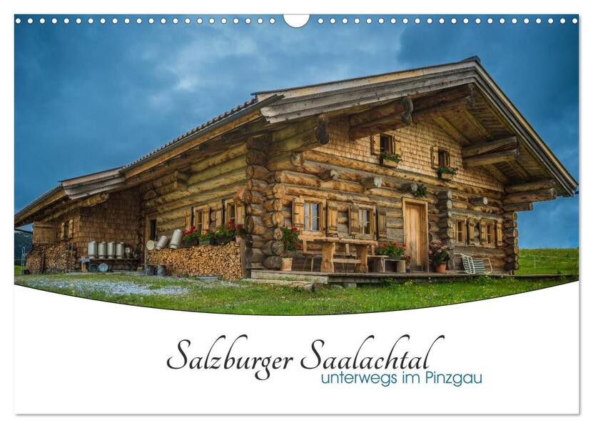 Salzburger Saalachtal - unterwegs im Pinzgau (Wandkalender 2024 DIN A3 quer) CALVENDO Monatskalender - Enrico Ackermann