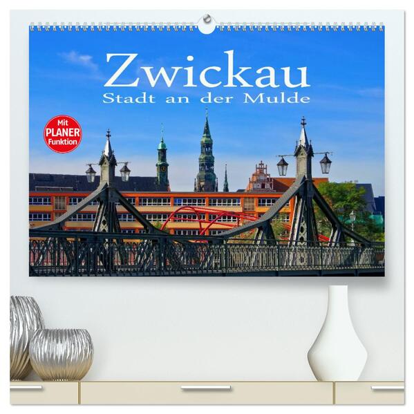 Zwickau - Stadt an der Mulde (hochwertiger Premium Wandkalender 2024 DIN A2 quer) Kunstdruck in Hochglanz