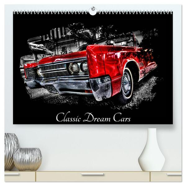 Classic Dream Cars (hochwertiger Premium Wandkalender 2024 DIN A2 quer) Kunstdruck in Hochglanz