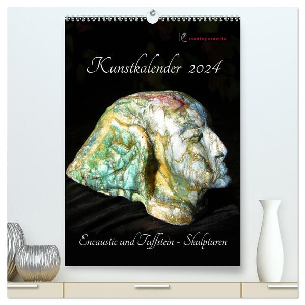 Kunstkalender 2024 - Encaustic und Tuffstein - Skulpturen (hochwertiger Premium Wandkalender 2024 DIN A2 hoch) Kunstdruck in Hochglanz