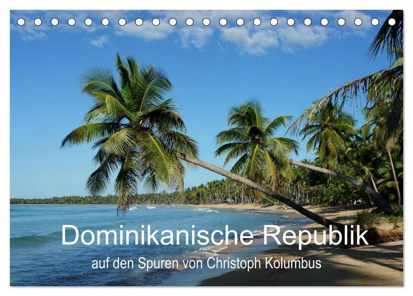Dominikanische Republik auf den Spuren von Cristoph Kolumbus (Tischkalender 2024 DIN A5 quer) CALVENDO Monatskalender
