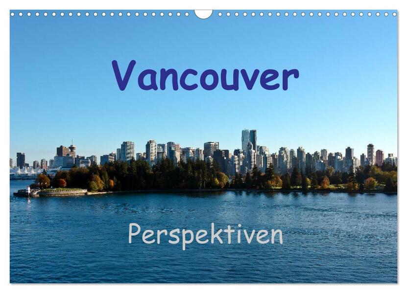 Vancouver Perspektiven (Wandkalender 2024 DIN A3 quer) CALVENDO Monatskalender