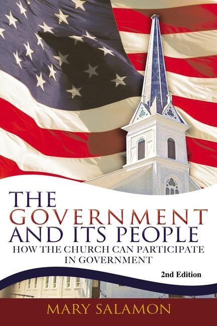 The Government And Its People - 2nd Edition: How The Church Can Participate In Government