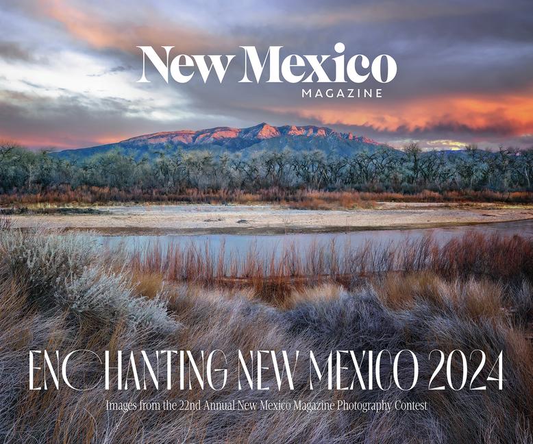 2024 Enchanting New Mexico Calendar: Images from the 22nd Annual New Mexico Magazine Photo Contest