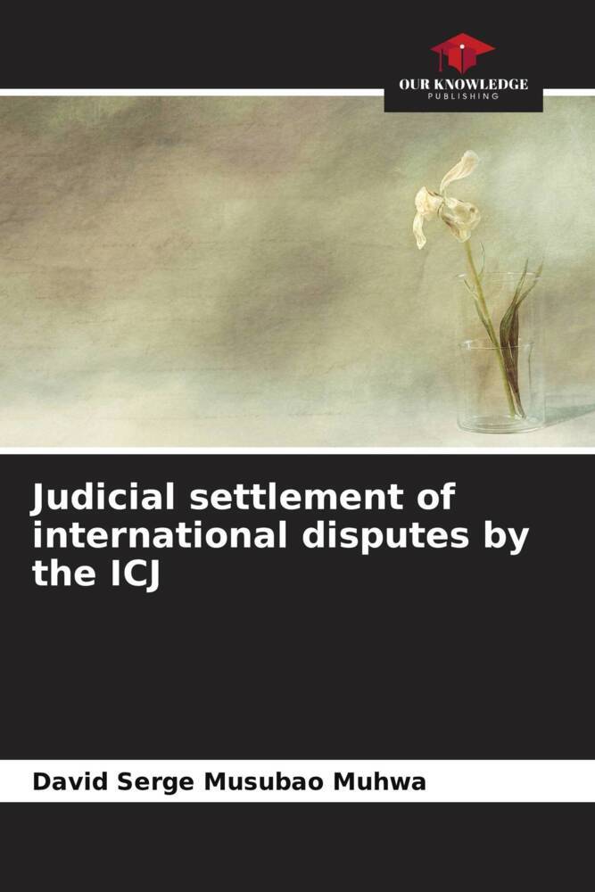 Judicial settlement of international disputes by the ICJ