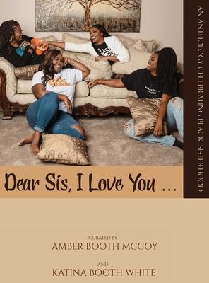 Dear Sis  You ... (Color): An Anthology Celebrating Black Sisterhood