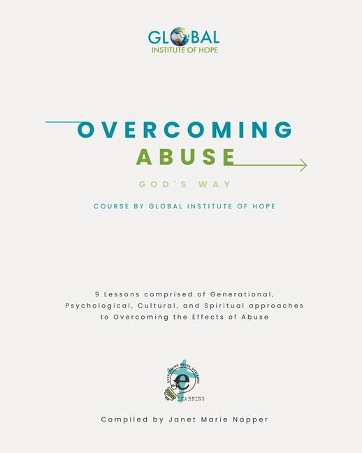 Overcoming Abuse God‘s Way Course: By Global Institute of Hope